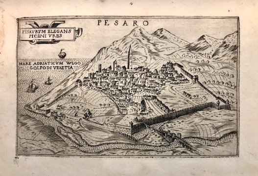 Valegio (o Valeggio o Valesio) Francesco Pesaro. Pisaurum elegans Piceni urbs 1590 ca. Venezia
